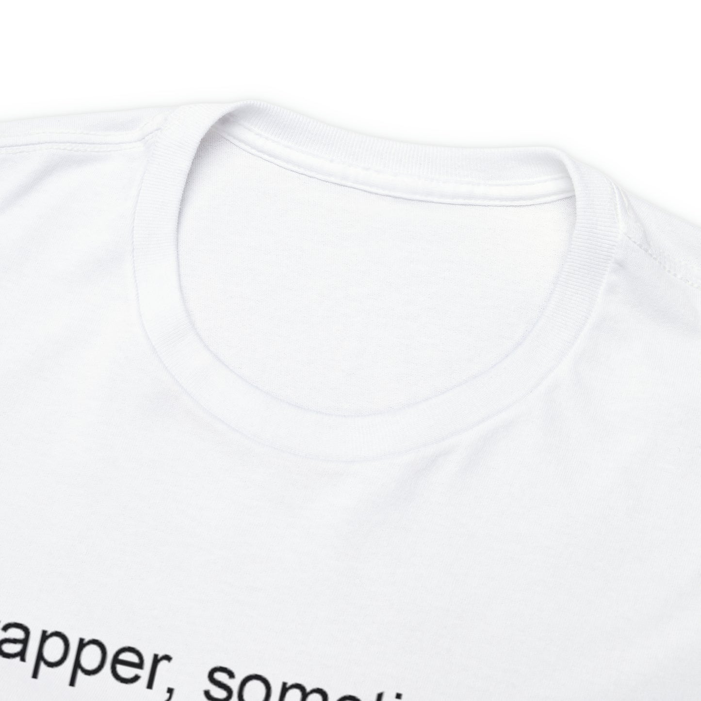 Rapper, Sometimes T-Shirt