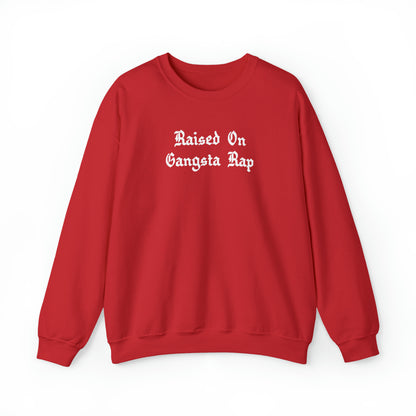 Raised on Gangsta Rap Crewneck Sweatshirt for Rap & Hip-Hop Lover, Gangsta Rap Crewneck