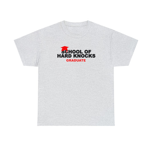 School of Hard Knocks Graduate Shirt, School of Hard Knocks Unisex T-Shirt, School of Hard Knocks Tee