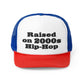 Raised on 2000s Hip-Hop Snapback Trucker Hat Great gift for a 2000s Hip-Hop & Rap Lover Hat