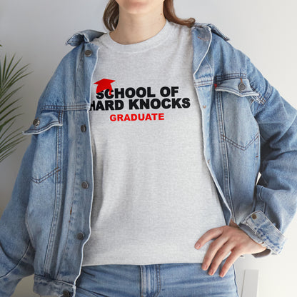 School of Hard Knocks Graduate Shirt, School of Hard Knocks Unisex T-Shirt, School of Hard Knocks Tee