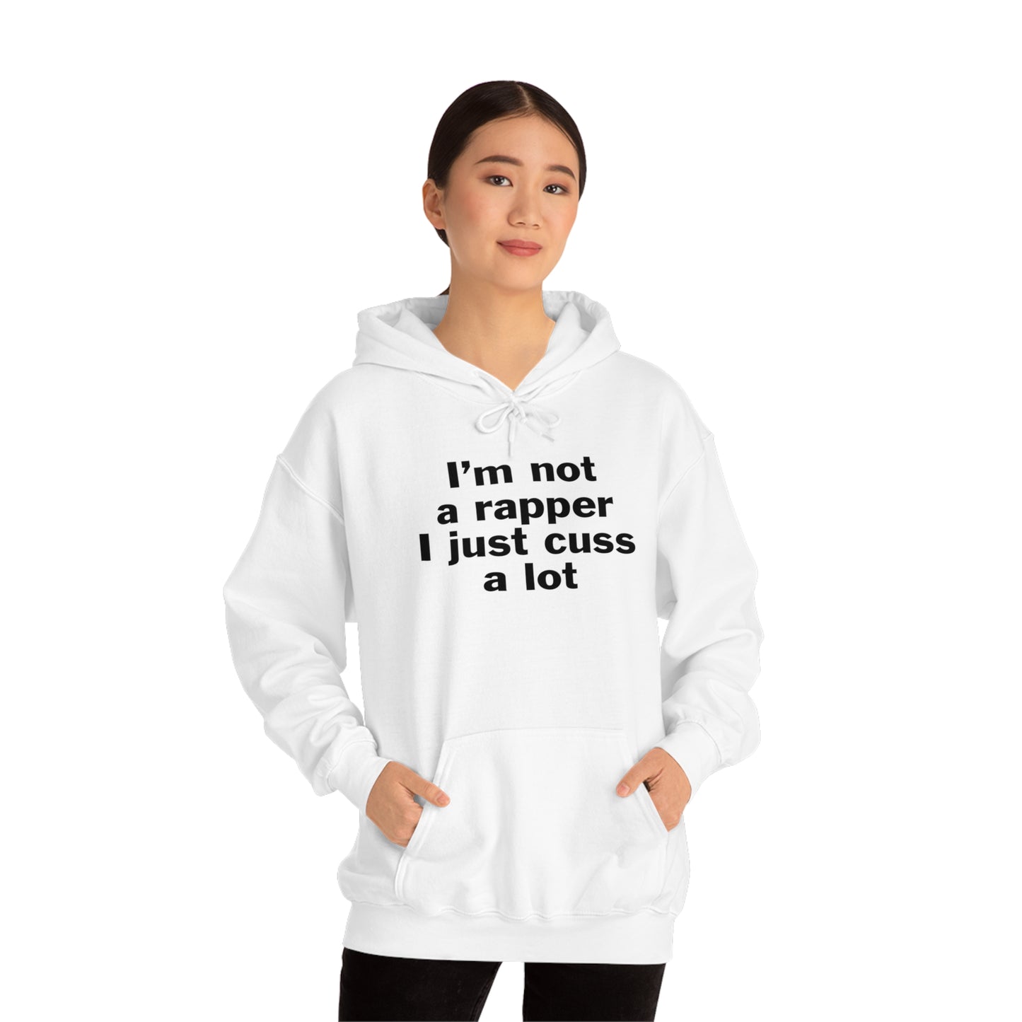 I'm Not A Rapper I Just Cuss A Lot Hoodie Sweatshirt