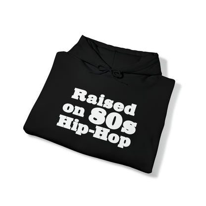 Raised on 80s Hip-Hop Hoodie Great Gift for a 80s Hip-Hop & Rap Lover Sweatshirt