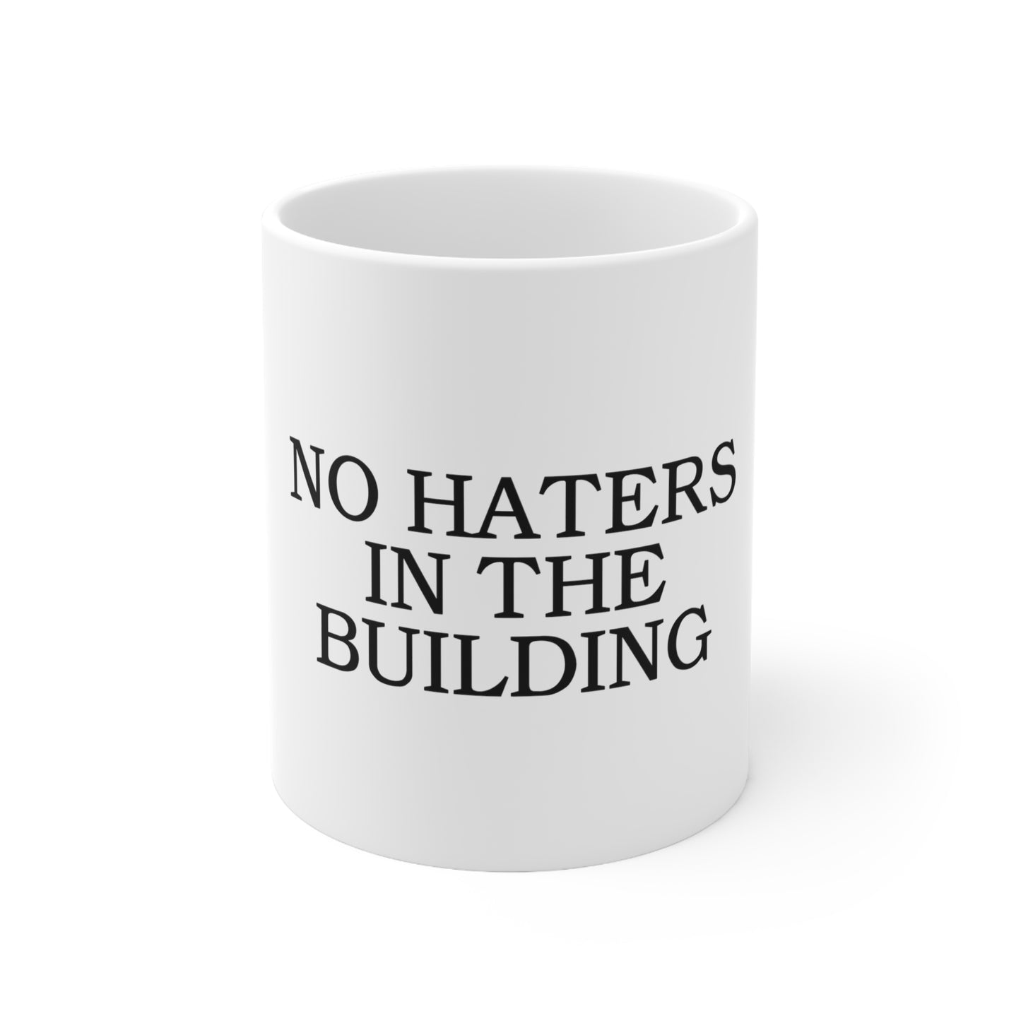 No Haters In The Building 11oz Mug Great housewarming Gift
