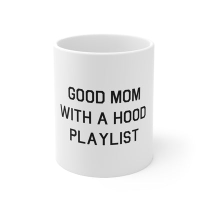 Good Mom With A Hood Playlist 11oz Mug Great Gift for Good Mom With A Hood Playlist