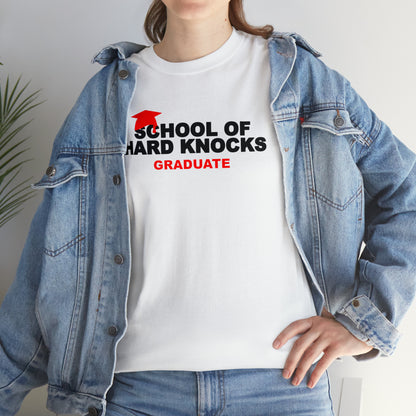 School of Hard Knocks Graduate Shirt, School of Hard Knocks Unisex T-Shirt, School of Hard Knocks Tee