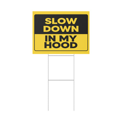 Slow Down In My Hood Yard Sign