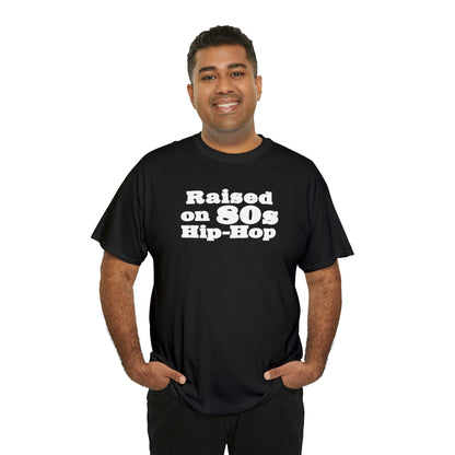 Raised on 80s Hip-Hop Shirt Great gift for an 80s Hip-Hop & Rap Lover T-Shirt