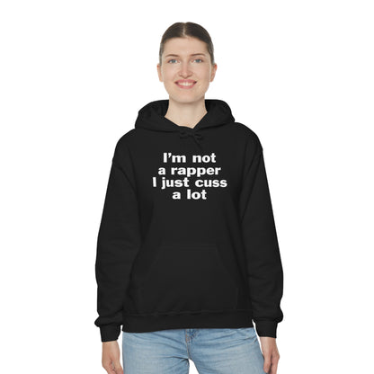 I'm Not A Rapper I Just Cuss A Lot Hoodie Sweatshirt