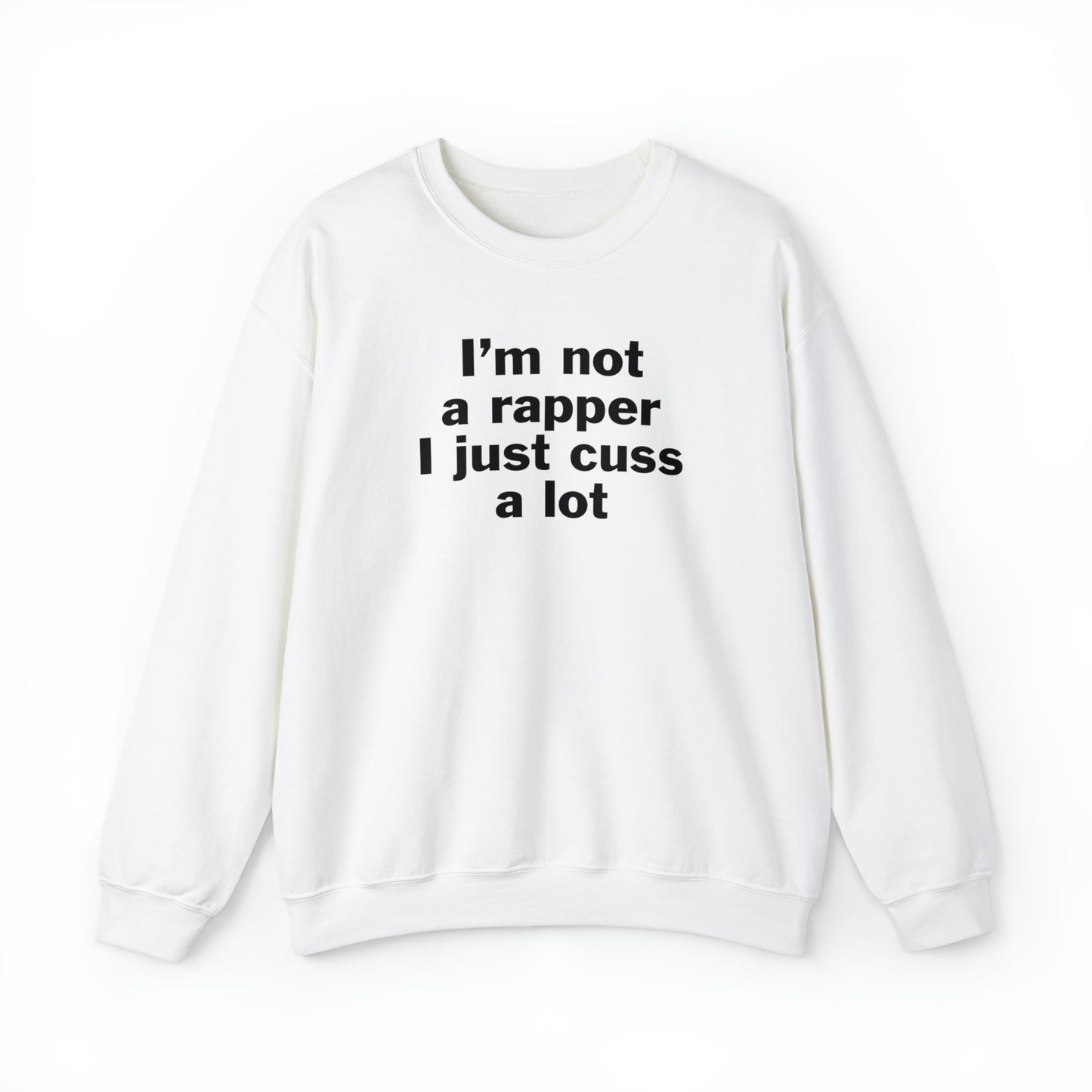 I'm Not A Rapper I Just Cuss A Lot Crewneck Sweatshirt