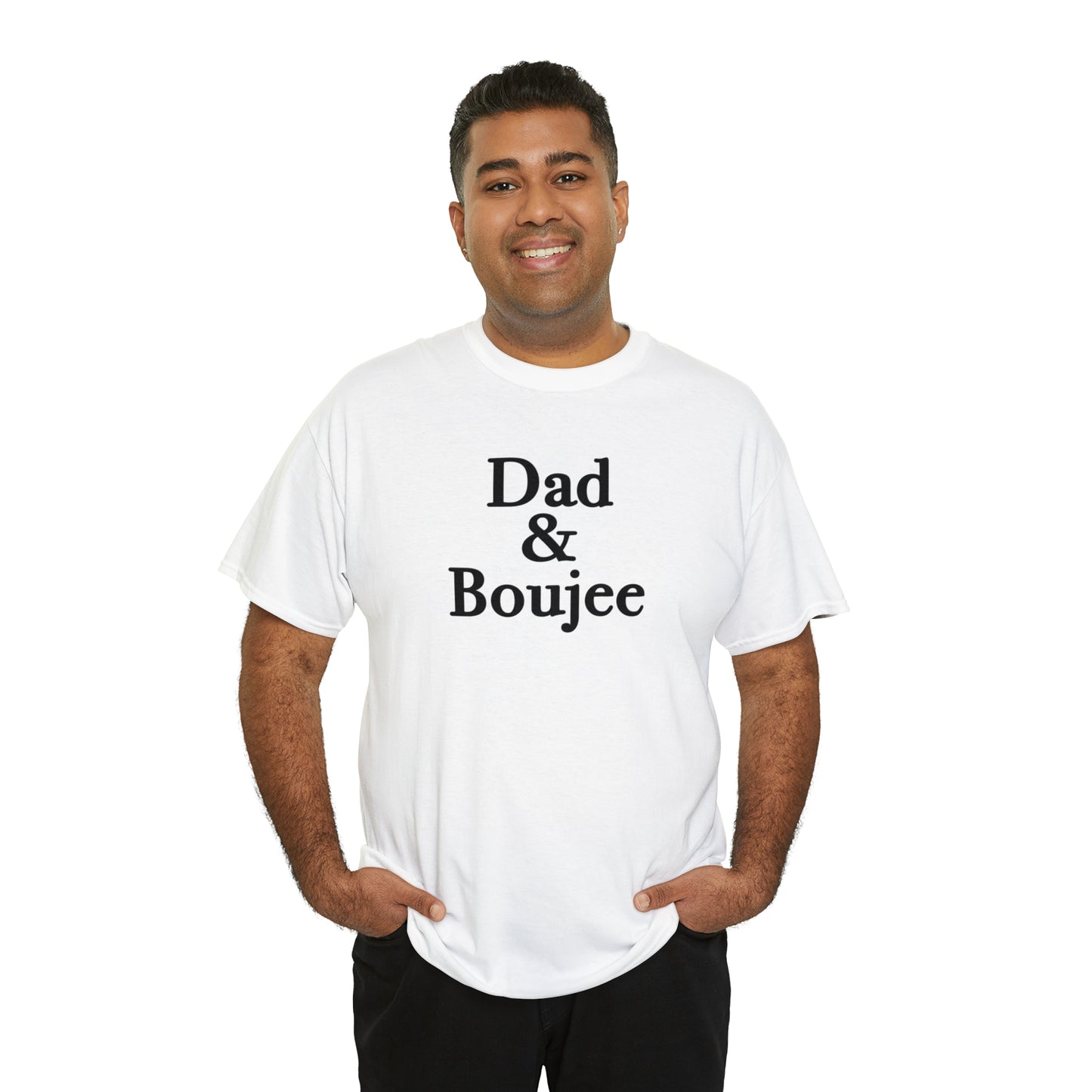 Dad & Boujee Shirt for Dad Great Father's day gift for Dad, a Dad and Boujee T-Shirt