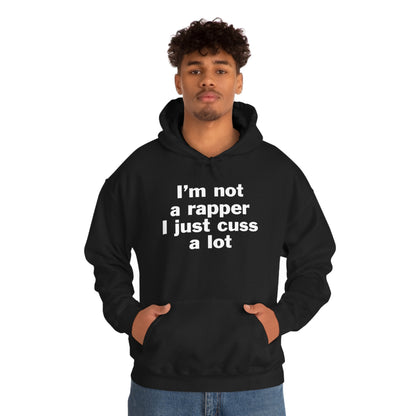 I'm Not A Rapper I Just Cuss A Lot Hoodie Sweatshirt