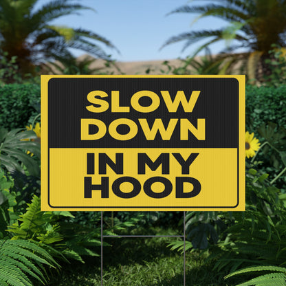 Slow Down In My Hood Yard Sign