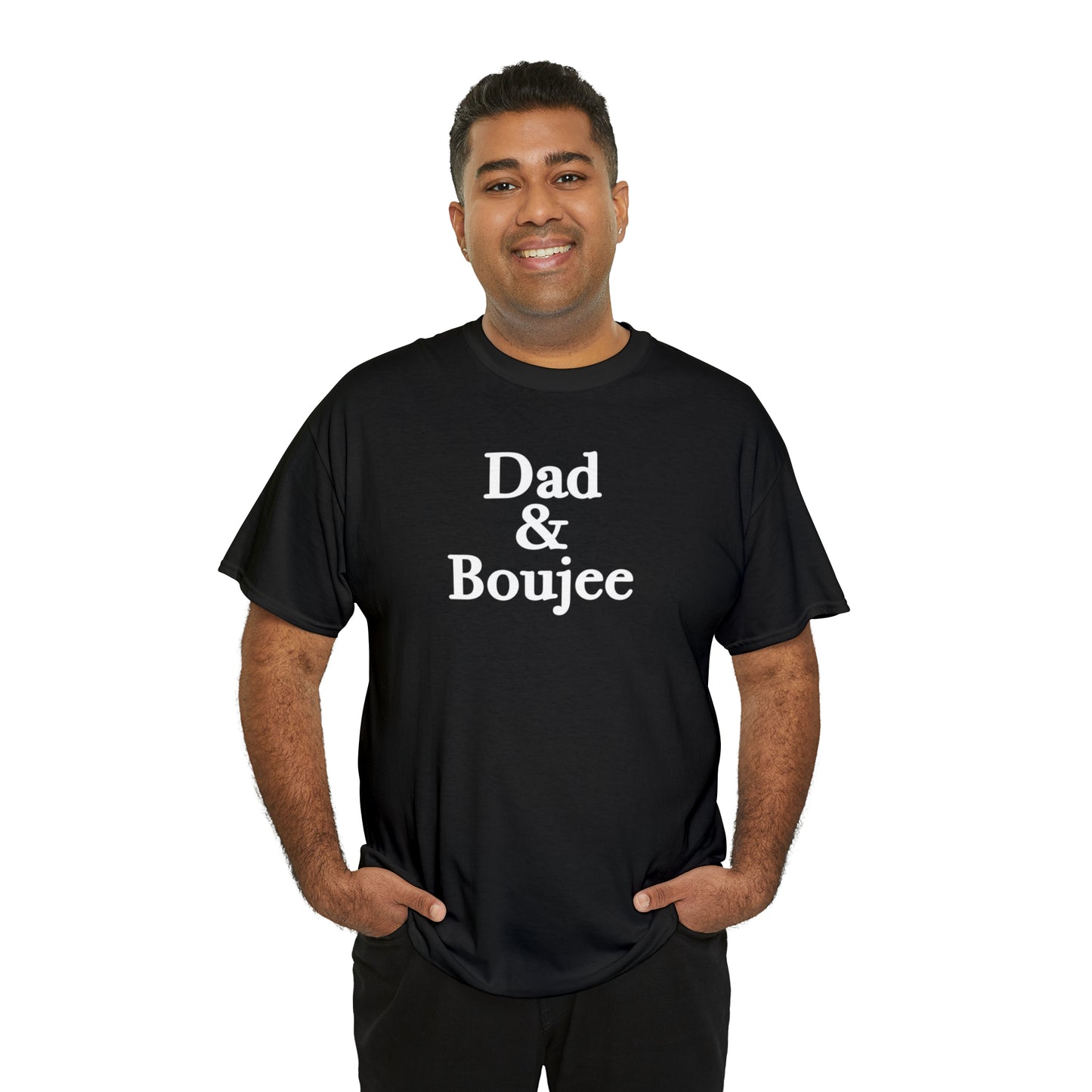 Dad & Boujee Shirt for Dad Great Father's day gift for Dad, a Dad and Boujee T-Shirt