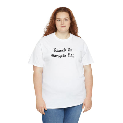 Raised on Gangsta Rap Shirt Great gift for a Hip-Hop & Rap Lover T-Shirt, Rap T-Shirt, Gangsta Rap Tee