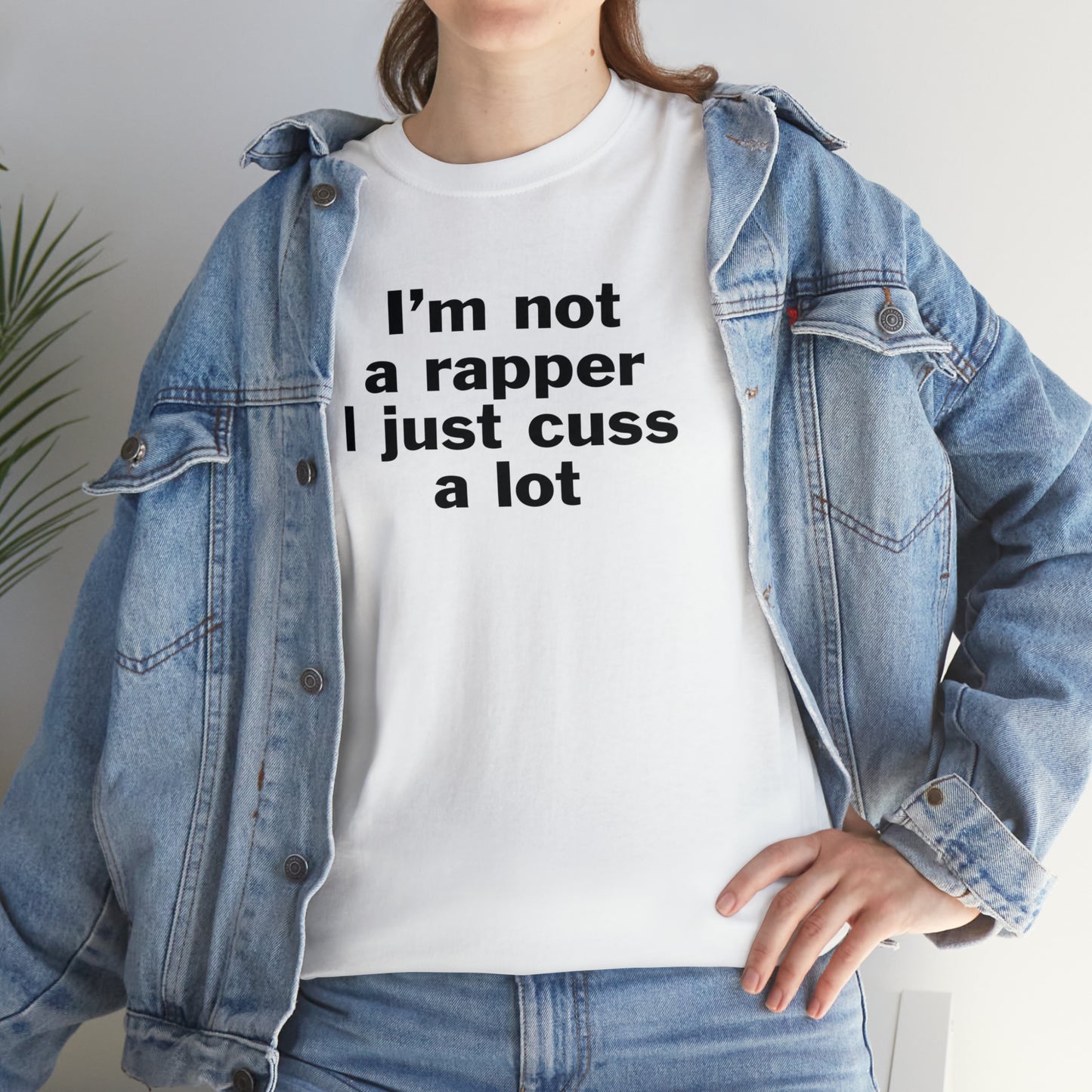 I'm Not A Rapper I Just Cuss A Lot T-Shirt