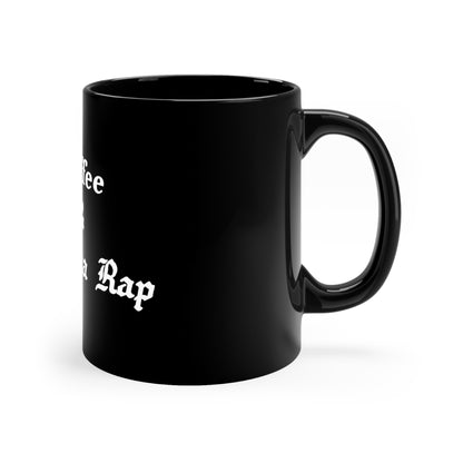 Coffee & Gangsta Rap Mug 11oz Black Mug