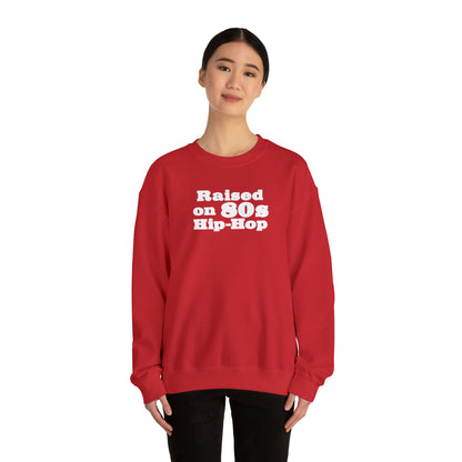 Raised on 80s Hip-Hop Crewneck Sweatshirt for 80s Hip-Hop Lover