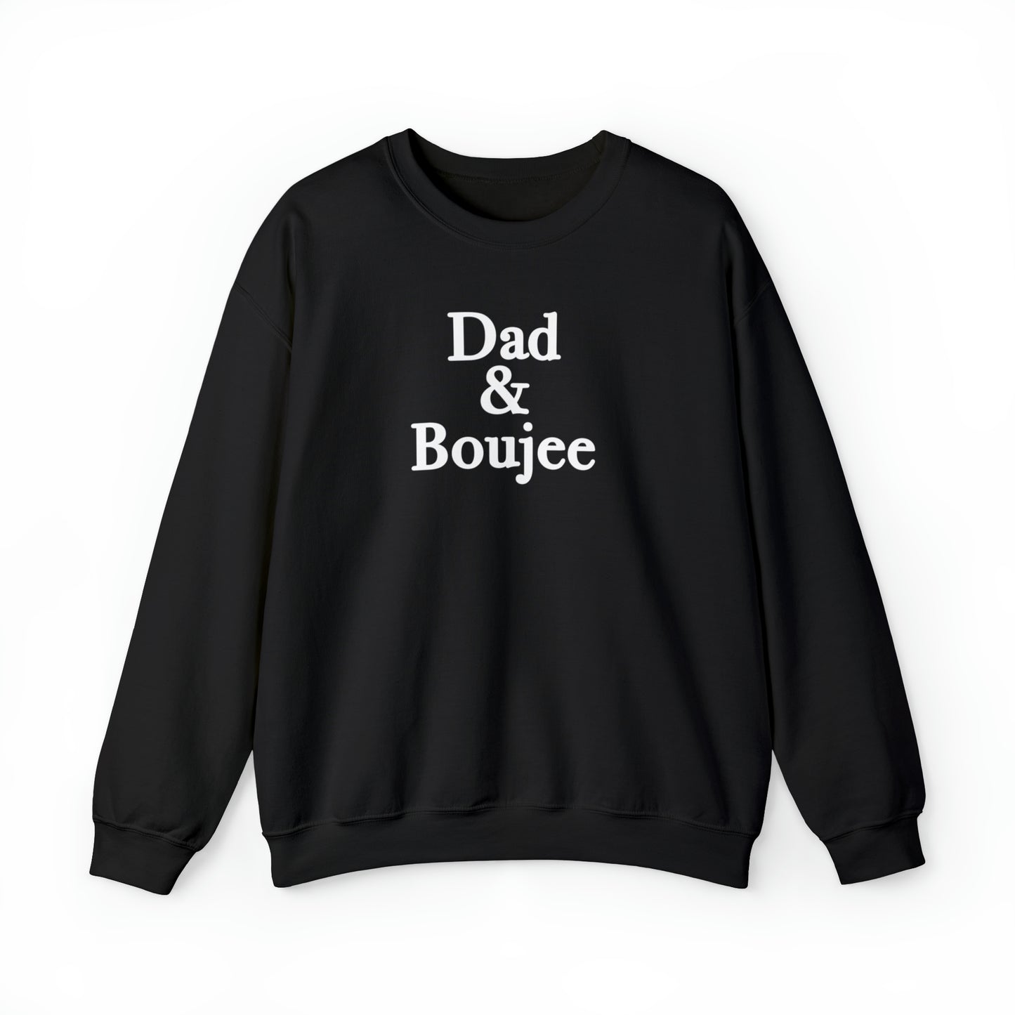 Dad & Boujee Crewneck Sweatshirt Great Father's Day Gift for Dad, Dad and Boujee Hoodie Sweatshirt for Dad