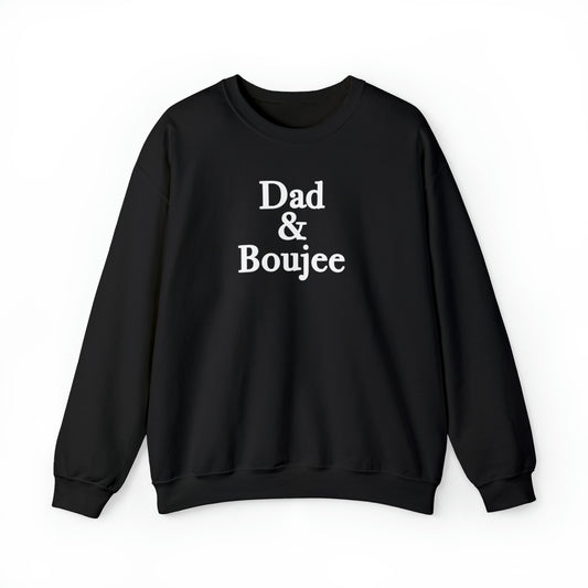 Dad & Boujee Crewneck Sweatshirt Great Father's Day Gift for Dad, Dad and Boujee Hoodie Sweatshirt for Dad
