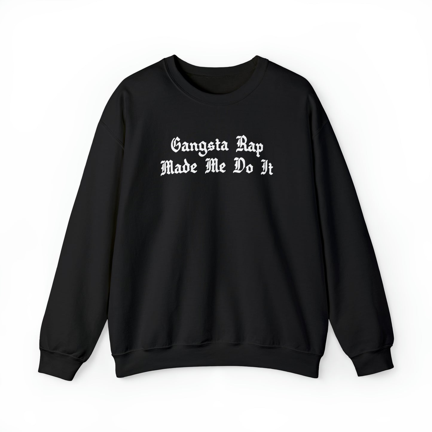 Gangsta Rap Made Me Do It Crewneck Sweatshirt for Rap & Hip-Hop Lover, Rap Crewneck