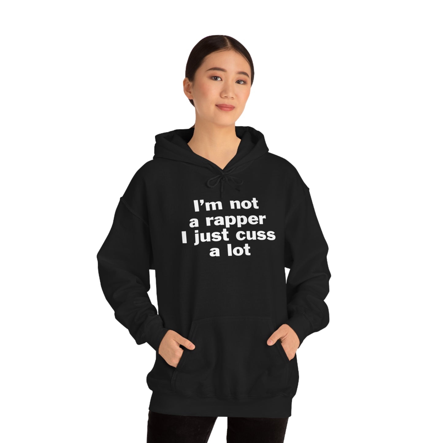 I'm Not A Rapper I Just Cuss A Lot Hoodie Sweatshirt