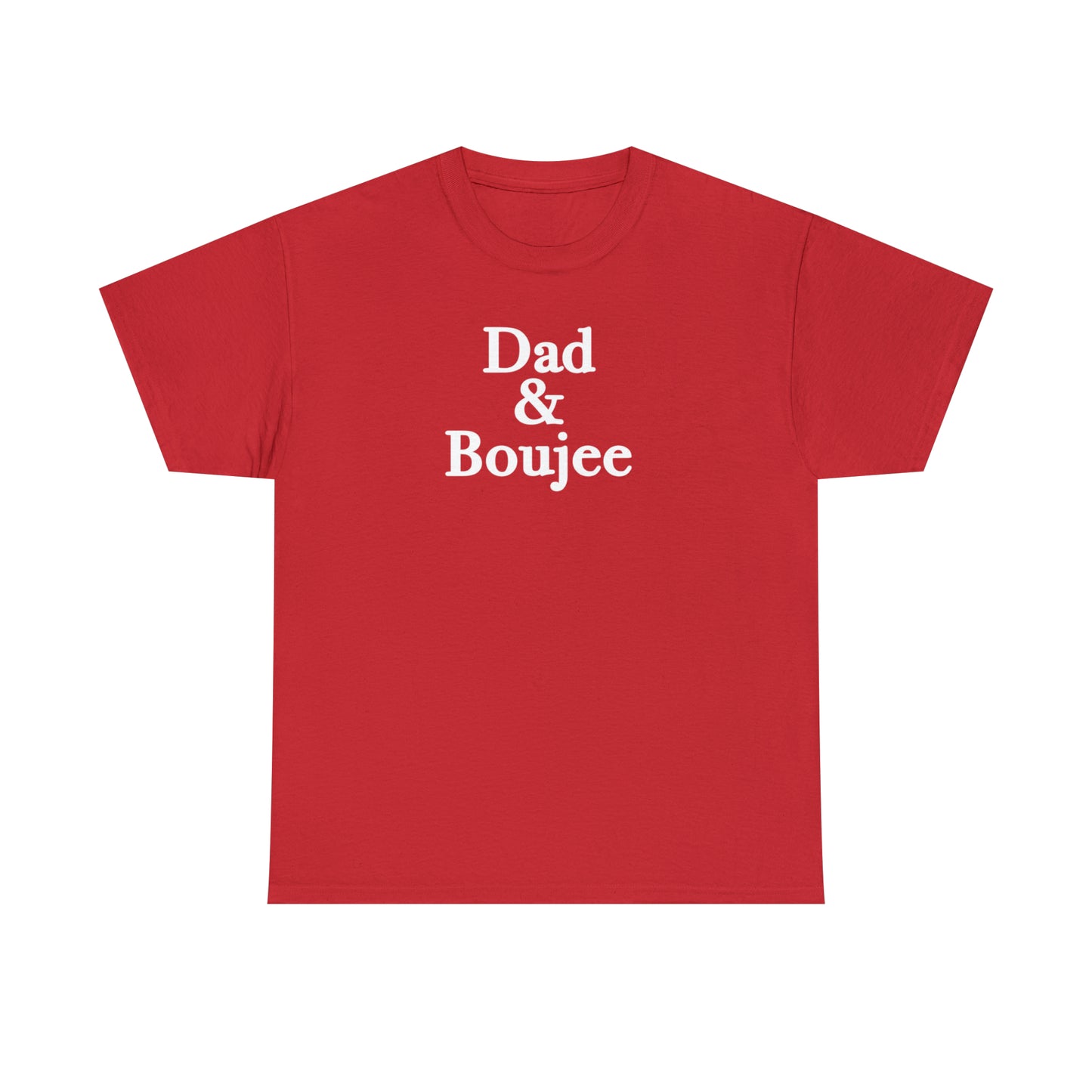 Dad & Boujee Shirt for Dad Great Father's day gift for Dad, a Dad and Boujee T-Shirt