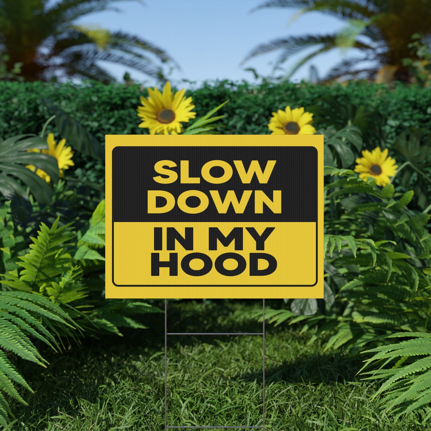 Slow Down In My Hood Yard Sign