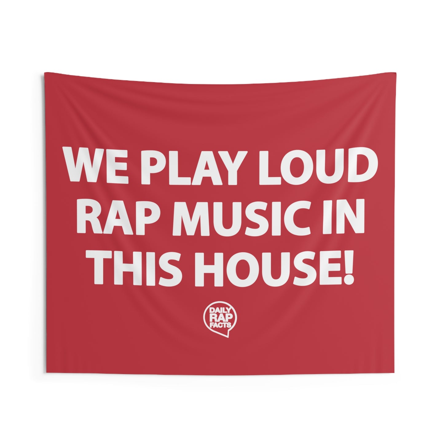 We Play Loud Rap Music In This House! Wall Tapestry