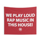 We Play Loud Rap Music In This House! Wall Tapestry