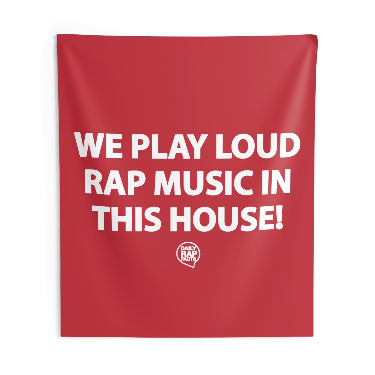 We Play Loud Rap Music In This House! Wall Tapestry