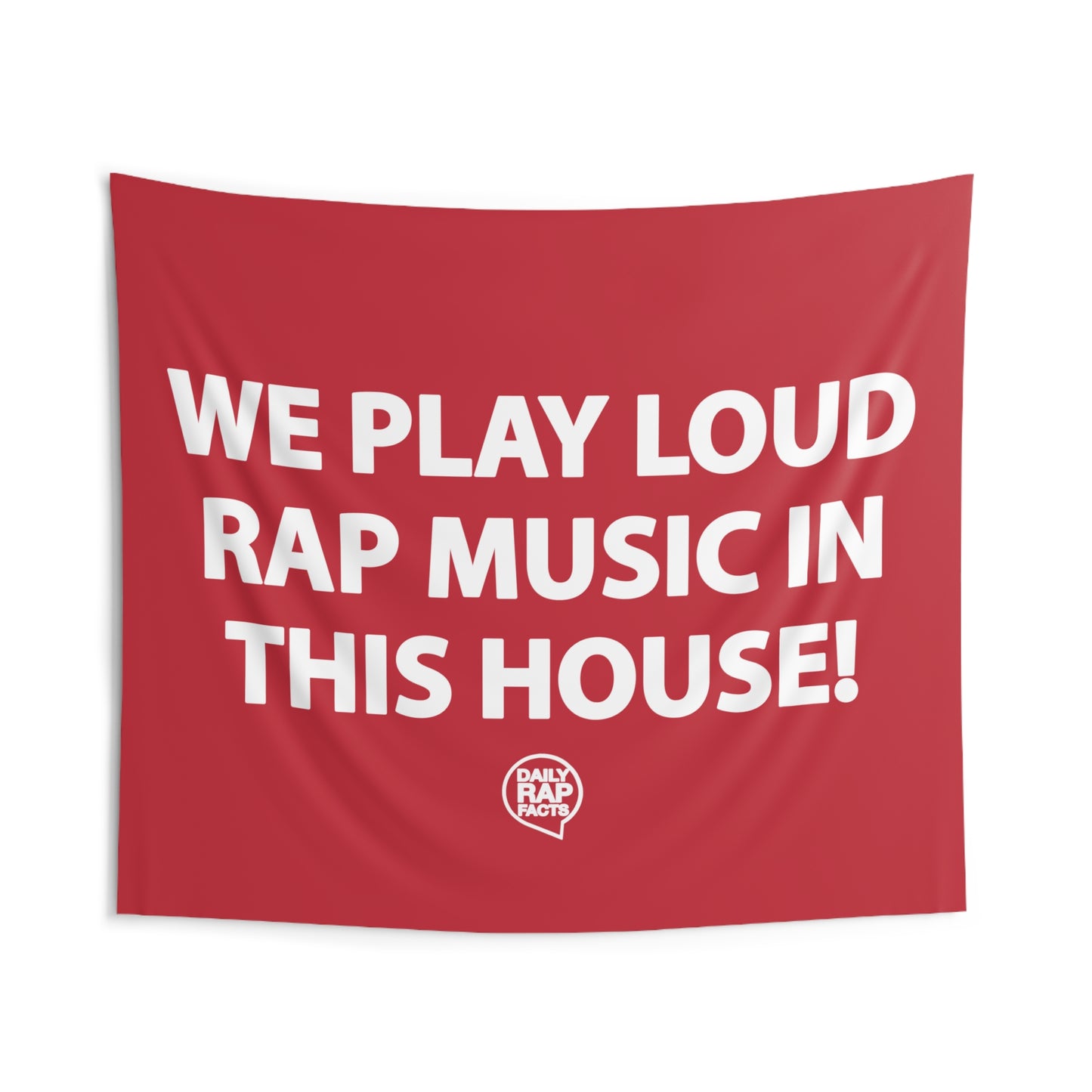 We Play Loud Rap Music In This House! Wall Tapestry