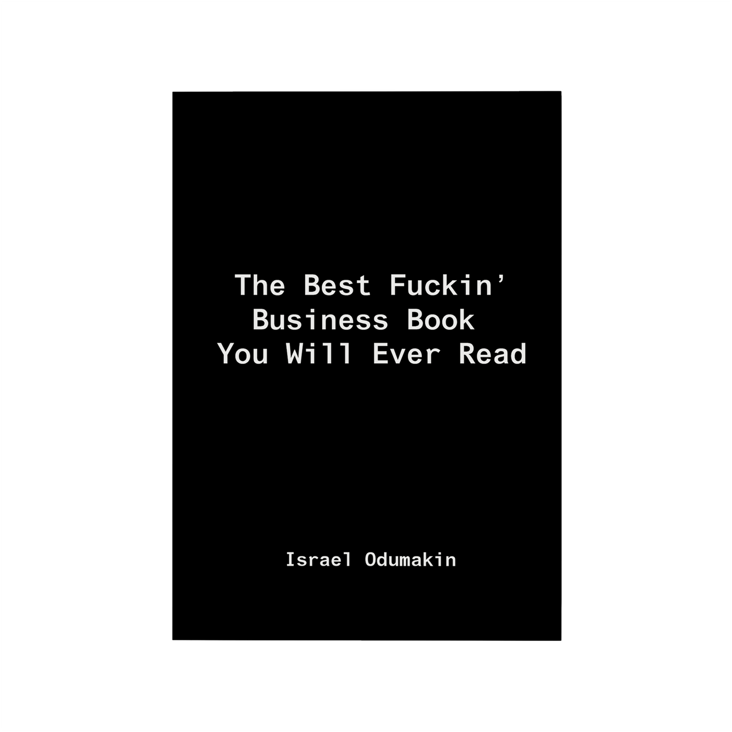 The Best Fuckin' Business Book You Will Ever Read